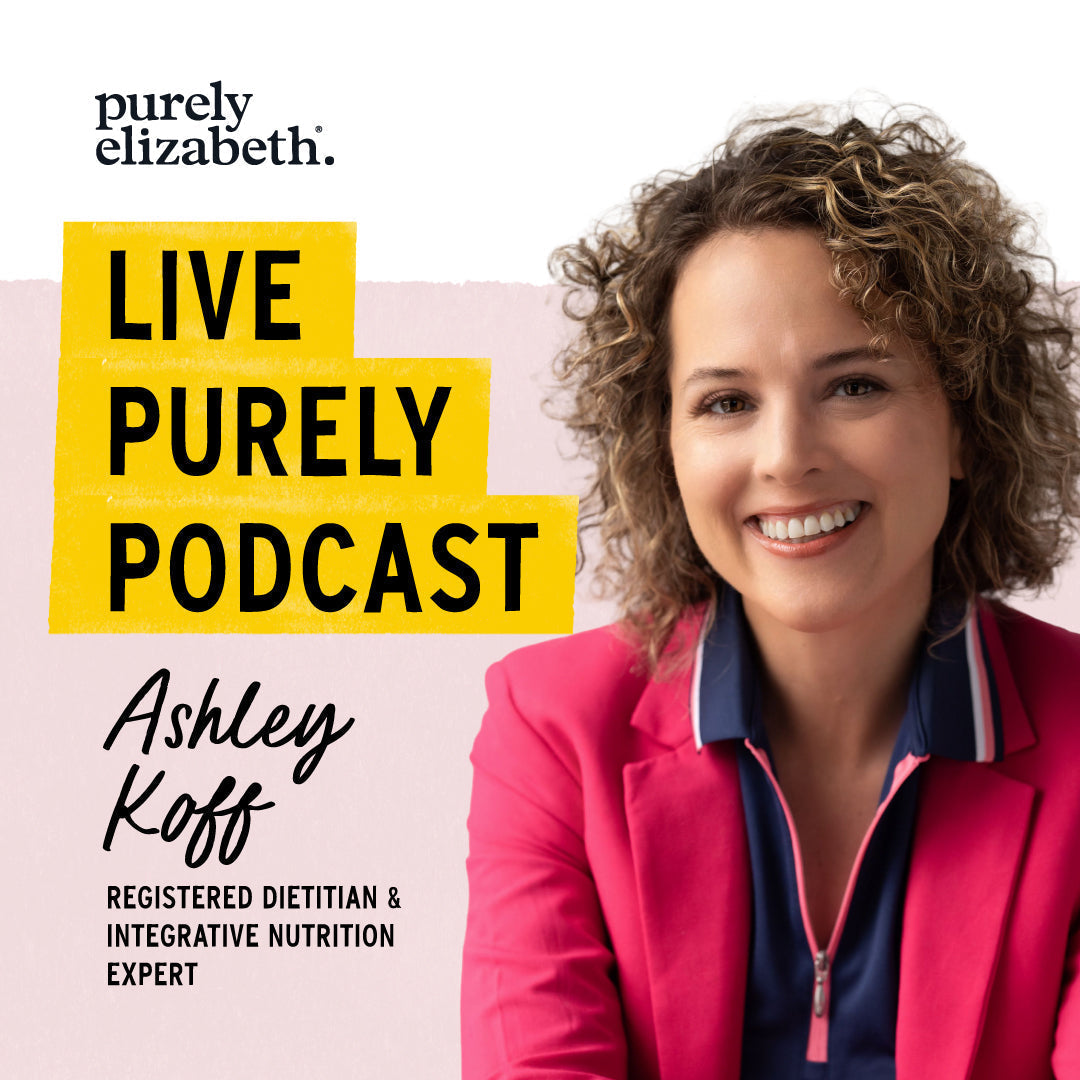Live Purely Podcast: Unlearning Diet Culture and Flipping the Weight Health Switch, Ashley Koff